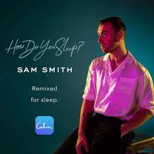 Love will keep you up tonight tell me how do you? Samsmith V Twitter I Am So Ecstatic That I Have My Song On The Calm App It S A Special Version To Help All You Beautiful People Have A Lush Sleep Dream Of