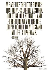  Positive Quote We Are Like The Little Branch That Quivers During A Storm Doubting Our Strength And Forg Tree Of Life Quotes Tree Quotes Quotes About Strength