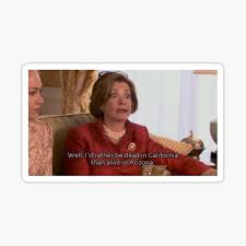 During the rest of the season gob serves as figurehead president; Arrested Development Quotes Gifts Merchandise Redbubble