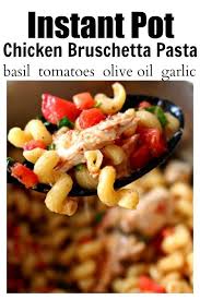 Instant Pot Bruschetta Chicken Pasta 365 Days Of Slow Cooking And Pressure Cooking Recipe Instant Pot Pasta Recipe Summer Pasta Dishes Bruschetta Chicken Pasta