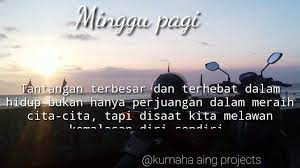 Jangan pernah menyerah dan mengasihani diri sendiri. 3. Kata Bijak Kehidupan Minggu Pagi View Youtube