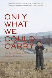 Only What We Could Carry The Japanese American Internment Experience By Lawson Fusao Inada Http Www Amazon Com Dp Books To Read Japanese American Internment