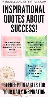 Explore our collection of motivational and famous quotes by authors you know and love. Inspirational Quotes About Success Motivational Quotes To Live By With Free Free Printable Quotes Inspirational Quotes About Success Inspirational Printables