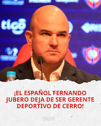 Es otro que no sigue! Al igual que Manolo Jiménez, Cerro Porteño también  anunció en un comunicado la salida de Fernando Jubero como Gerente  Deportivo del club. ¿Seguirán las salidas en el '
