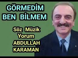 GÖRMEDİM BEN BİLMEM