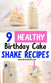 Birthday Cake Protein Shake Recipe 9 Delicious Birthday Cake Protein Shake Recipes Protein Shake Recipes Shake Recipes Protein Shakes For Kids