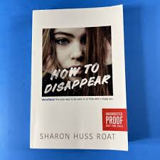 How to Disappear by Sharon Huss Roat 2017 Harper Teen Paperback Book ARC  Proof