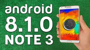 How To Update Install Android 8 1 Oreo On Galaxy Note 3 Android Oreo Rom Youtube