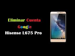 How to unlock hisense l675 pro by imei code. Eliminar Cuenta Google Hisense L675 Pro Sin Pc 2019 By Espinality