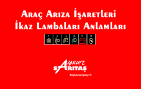 Arac Ariza Isaretleri Arac Ikaz Lambalari Anlamlari Aykut Saritas