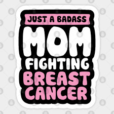 Maybe you would like to learn more about one of these? Badass Mom Fighting Breast Cancer Quote Funny Gift Breast Cancer Sticker Teepublic