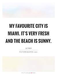 Miami Beach Quotes Sayings Miami Beach Picture Quotes