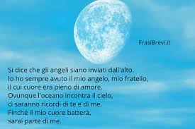 Ecco, ormai e un anno e otto mesi che non ho piu dato uno sguardo a queste memorie e soltanto ora, oppresso dall'angoscia e dal dolore come sono. Fratello Morto Poesie Brevi Per Ricordare Il Fratello Frasi Brevi