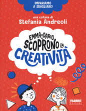 Stefania andreoli, luca cagnetta, luca stano regia: Emma E Dario Scoprono La Creativita Impariamo A Sbagliare Stefania Andreoli Libro Mondadori Store