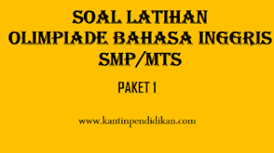 Latihan soal olimpiade bahasa inggris smp. Soal Latihan Olimpiade Bahasa Inggris Tingkat Smp Paket 1 Kantin Pendidikan