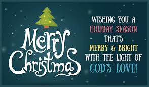 Wishing You A Holiday Season That S Merry And Bright With The Light Of God S Love Chris Christmas Greetings Messages Merry Christmas Poems Christmas Poems