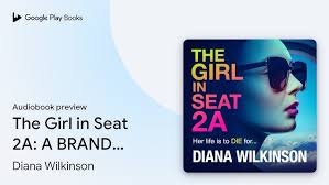 The Girl in Seat 2A: THE NUMBER ONE BESTSELLER by Diana Wilkinson ·  Audiobook preview