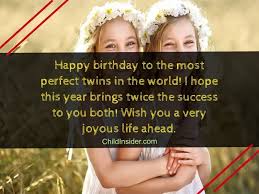 Happy days are ahead of you and you both, and, i must confess, i'm awed to see coinciding birthdays among people that are close to themselves. 60 Amazing Birthday Wishes For Twins On Their Special Day Child Insider