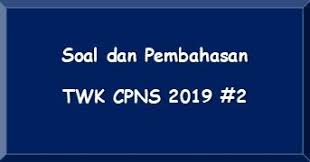 Soal cat cpns tes wawasan kebangsaan merupakan bagian dari tes kompetensi dasar yang akan diujikan bagi para peserta seleksi cpns untuk menilai peserta cpns dalam penguasaan pengetahuan dan. Contoh Soal Dan Pembahasan Persiapan Tes Cpns 2019 Twk 2