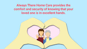 Always home care is licensed, bonded, insured and accredited. Always There Home Care I Home Care Services