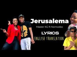 Master Kg Ft Nomcebo Jerusalema Lyrics Zulu English Transl Jerusalema Ikhaya Lami Jerusalem Is My Home Ngilondoloz In 2020 Lyrics English Translation English