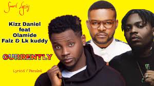 Stream currently the new song from kizz daniel. Kizz Daniel Currently Lyrics Feat Olamide Falz Lk Kuddy Youtube