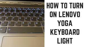 In addition to that, the light makes the keyboard cooler. How To Turn On Lenovo Yoga Keyboard Light Youtube