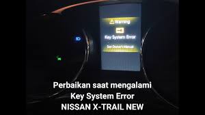 Smart Key System Error Pada Nissan X Trail Silahkan Hubungi Kami Hanya 5xx Usd Youtube