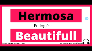 Como Se Dice Hermosa En Ingles Hermosa En Ingles Youtube