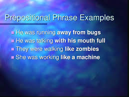 Some examples of prepositions are near, above, and before. note that prepositions can also indicate location in time. Prepositions And Prepositional Phrases Ppt Download