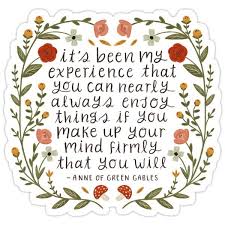 Anne Of Green Gables Enjoy Things Quote Sticker By Ohjessmarie In 2020 Green Gables Anne Of Green Gables Quote Stickers