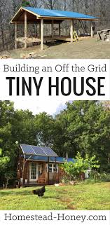 So sit back, relax and enjoy your family in one of our homestead log cabins. Building An Off The Grid Tiny House Homestead Honey