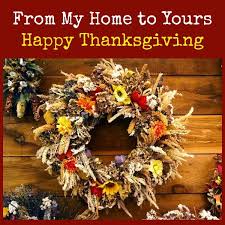 From our table to yours, we're wishing you a bounty of blessings today this holiday. Happy Thanksgiving From My Home To Yours Backdoor Survival