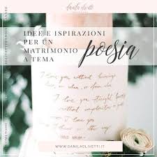 La parola giusta al momento giusto. Matrimonio Tema Poesia Quando Le Pagine Parlano D Amore Danila Olivetti Wedding Planner