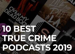 10 best true crime podcasts of 2019 resonate recordings