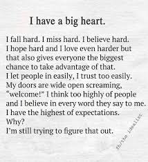 I Have A Big Heart Big Heart Quotes Wise Words Quotes Heart Quotes Feelings