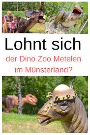 Dino Zoo In Metelen Unsere Erfahrungen Ausflug Nrw Ausflug Dinosaurier Park