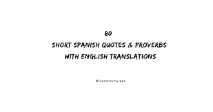 80 Short Spanish Quotes Proverbs With English Translations