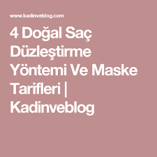 4 Dogal Sac Duzlestirme Yontemi Ve Maske Tarifleri Kadinveblog Dogal Sac Sac Dogal