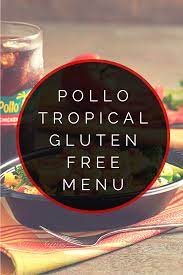 Pollo Tropical Gluten Free Menu Is It By Urban Tastebud Gluten Free Menu Gluten Free Recipes Easy Gluten Free Restaurants