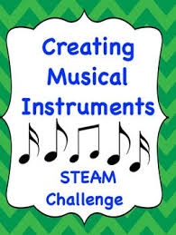 Music Steam Challenge Creating Musical Instruments From Recycled Materials Steam Challenges Teaching Music Steam Lessons