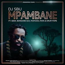 Dj Sbu Mpambane Ft Gesh Bongane Sax Mapiano Papa Drum Pope Download Mp3 Fakaza