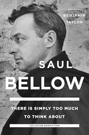 Amazon.com: There Is Simply Too Much to Think About: Collected Nonfiction:  9780670016693: Bellow, Saul, Taylor, Benjamin: Books