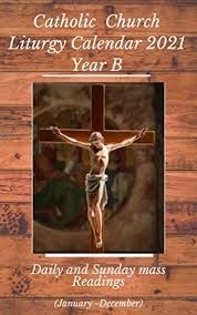 Liturgical calendar for the order of preachers 2021: Catholic Church Liturgy Calendar 2021 Year B Daily And Sunday Mass Readings January To December Kindle Edition By Esmond By Fidel N Religion Spirituality Kindle Ebooks Amazon Com