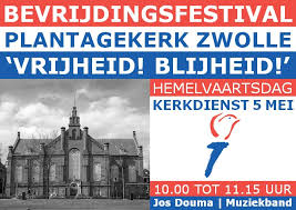 Geniet van een goed glas wijn op een. Hemelvaartsdag Vrijheid Blijheid Kerkdienst 5 Mei 10 00 Uur Plantagekerk Zwolle