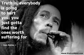 Truth Is Everybody Is Going To Hurt You You Just Statusmind Com