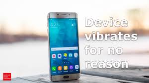 Why does my android phone vibrate when i talk to it? Android Device Vibrates For No Reason Youtube