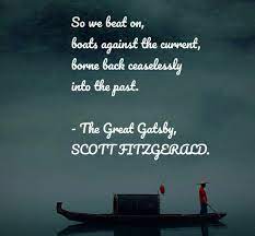 Syrupy romanticism without bite or backbeat. Tallverse The Blue Phoenix On Twitter So We Beat On Boats Against The Current Borne Back Ceaselessly Into The Past The Great Gatsby Scott Fitzgerald Https T Co Ixpvw0hluf