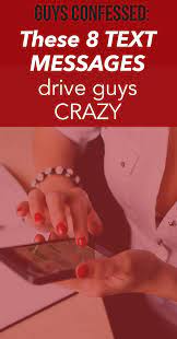 These 8 Text Messages Drive Guys Wild Dating Tips Help Me Find Love Flirty Texts For Him Flirty Text Messages Flirting Quotes For Him