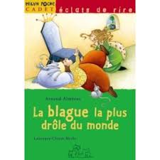 Alors on vous a sélectionné quelques bonnes blagues pour se marrer comme des veaux les jours où il fait gris ou que votre boss vous fait chier. La Blague La Plus Drole Du Monde Arnaud Almeras Laurence Cleyet Merle Achat Livre Fnac